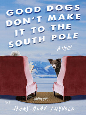 Good Dogs Don't Make It to the South Pole - ebook